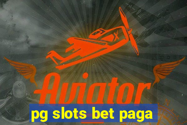 pg slots bet paga